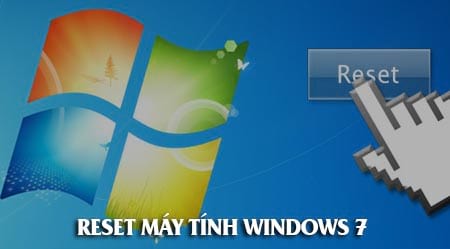 huong dan reset may tinh windows 7 nhu luc moi mua