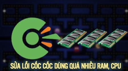khac phuc loi coc coc dung qua nhieu ram cpu