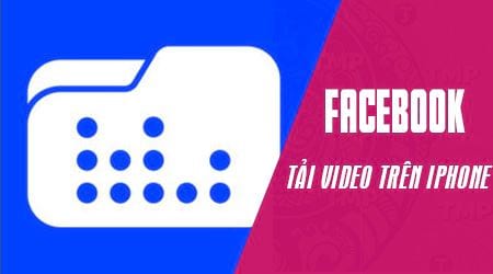 cach tai video facebook tren dien thoai iphone ipad