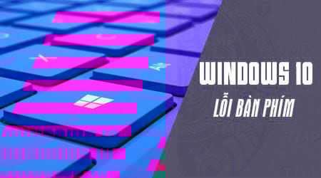 cach sua loi ban phim khong hoat dong tren windows 10