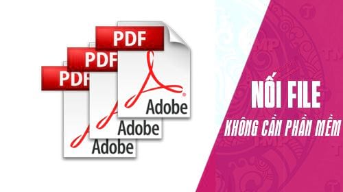 cach noi file pdf khong can dung phan mem