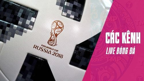 danh sach kenh xem livestream world cup 2018