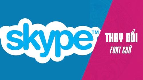 cach thay doi font co chu trong phien ban skype moi