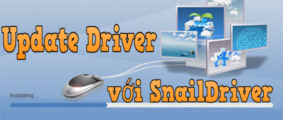 cap nhat driver bang snaidriver