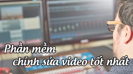 phan mem chinh sua video tot nhat