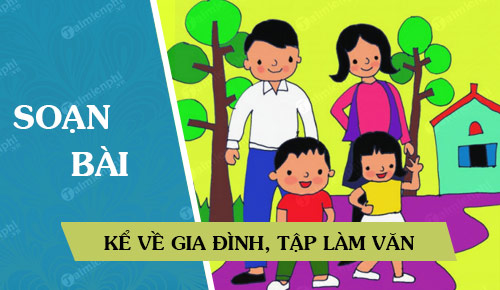 soan bai ke ve gia dinh tap lam van
