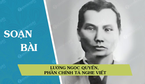 soan bai luong ngoc quyen phan chinh ta nghe viet lop 5