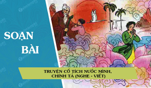 soan bai truyen co tich nuoc minh chinh ta nghe viet