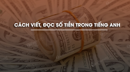cach viet doc so tien trong tieng anh