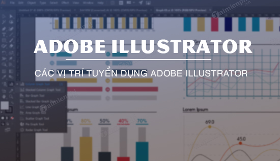 Adobe Illustrator là gì? Các vị trí tuyển dụng Adobe Illustrator