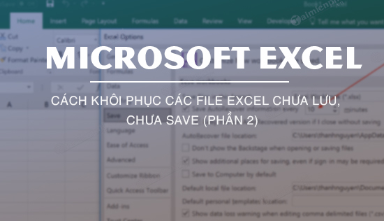 cach khoi phuc cac file excel chua luu chua save phan 2