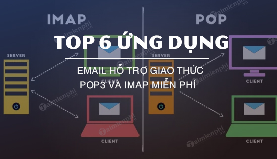 top 6 ung dung email ho tro giao thuc pop3 va imap mien phi