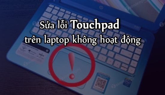 sua loi touchpad tren laptop khong hoat dong