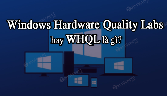 windows hardware quality labs hay whql la gi
