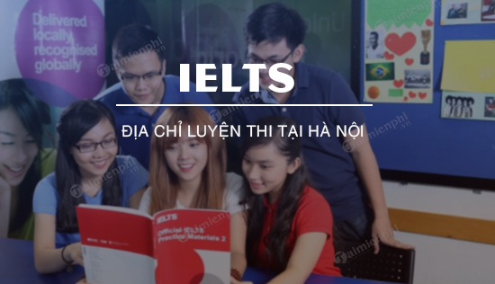 Địa chỉ luyện thi IELTS tại Hà Nội