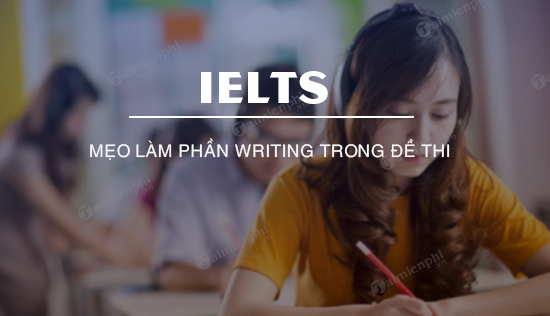 Meo lam phan Writing trong de thi IELTS