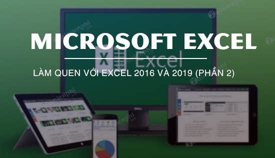 Làm quen với Excel 2016 và 2019 (Phần 2)