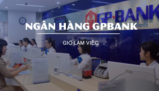 Gio lam viec ngan hang GPBank