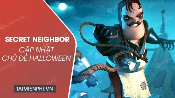 Secret Neighbor duoc cap nhat Halloween