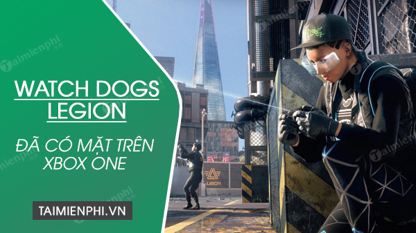 Watch Dogs Legion đã có mặt trên Xbox One