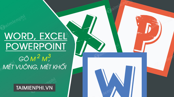 cach go m2 m3 trong word excel powerpoint