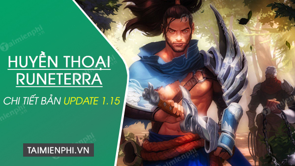 chi tiet ban update 1.15 huyen thoai runeterra