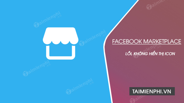 vi sao facebook marketplace loi icon