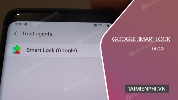 Tìm hiểu về Google Smart Lock