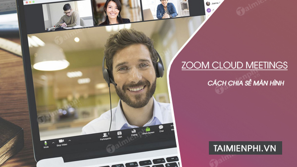 Cách chia sẻ màn hình trong Zoom Meeting