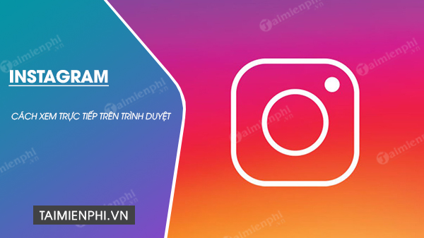 Cách xem video trực tiếp Instagram trên trình duyệt