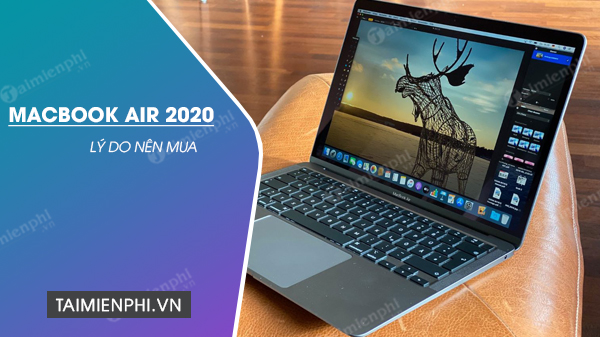 Những lý do vì sao nên mua MacBook Air 2020