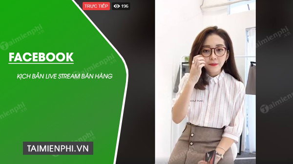 kich ban live stream ban hang online tren Facebook