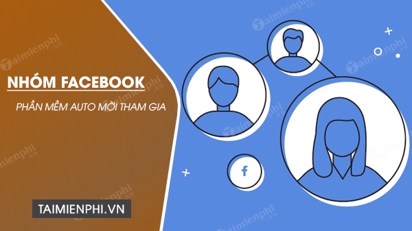 Phần mềm Auto mời bạn bè tham gia nhóm Facebook