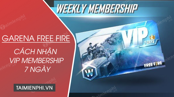 Cách nhận VIP Membership 7 ngày trong Free Fire
