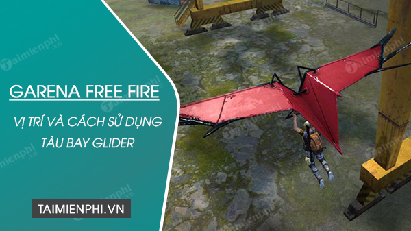 Vị trí và cách sử dụng tàu bay Glider trong Free Fire