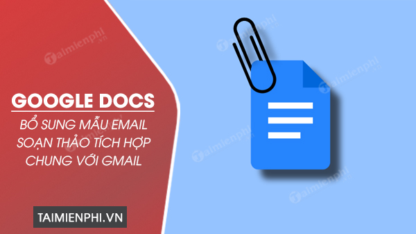 google docs bo sung mau email soan thao tich hop chung voi gmail