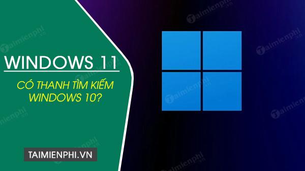 xuat hien thanh tim kiem Windows 10 tren Windows 11 ban build
