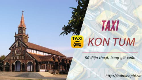 Taxi Kon Tum, giá cước, số điện thoại