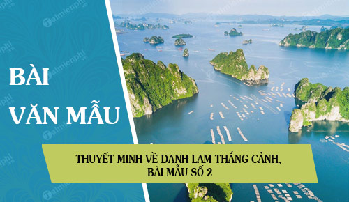 Thuyết minh về danh lam thắng cảnh, bài mẫu số 2, bài văn mẫu hay nhất