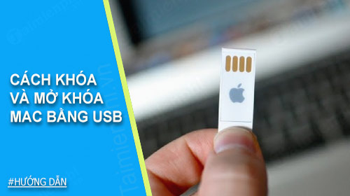 Cách khóa và mở khóa Mac bằng USB