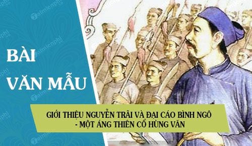 Giới thiệu Nguyễn Trãi và Đại cáo bình Ngô - một áng thiên cổ hùng văn