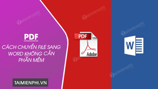 cach chuyen file pdf sang word khong can phan mem