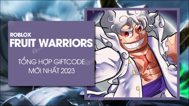 tong hop ma code fruit warriors moi nhat 2023 va cach nhap giftcode