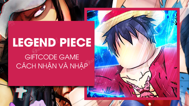 Code Legend Piece mới nhất 05/2023, nhập code ngay