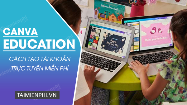 canva education la gi cach tao tai khoan mien phi