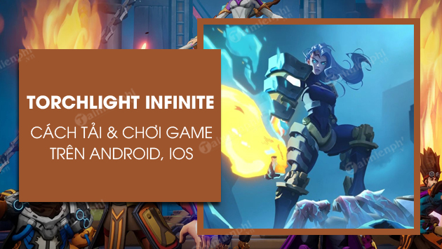 cach tai va choi torchlight infinite