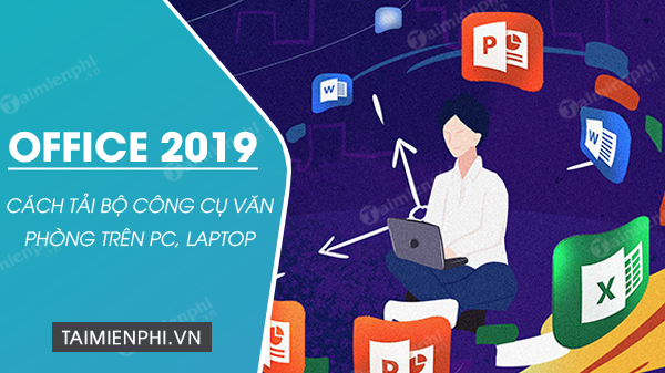cach tai office 2019 mien phi moi nhat