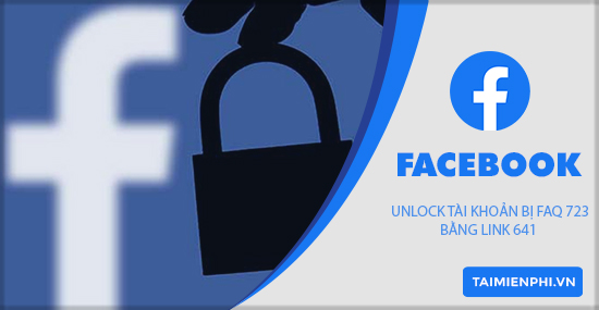 link 641 facebook huong dan unlock tai khoan bi faq 723