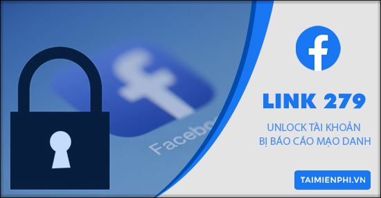 Link 279 Facebook - Giúp Unlock tài khoản mạo danh