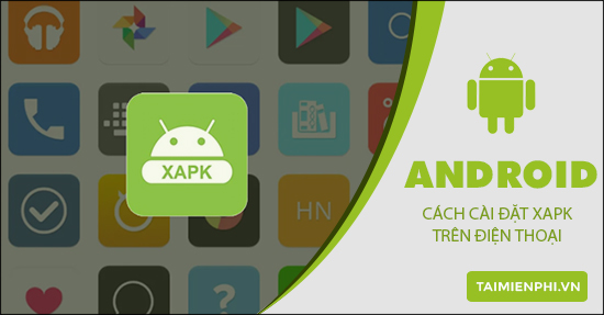 cach cai dat file xapk tren dien thoai android